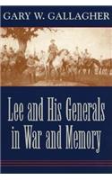 Lee and His Generals in War and Memory