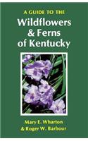 Guide to the Wildflowers and Ferns of Kentucky