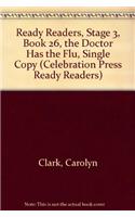 Ready Readers, Stage 3, Book 26, the Doctor Has the Flu, Single Copy: (Celebration Press Ready Readers)