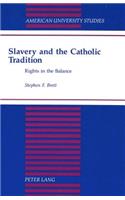 Slavery and the Catholic Tradition: Rights in the Balance