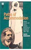 Paths of Accommodation: Muslim Societies and French Colonial Authorities in Senegal and Mauritania, 1880-1920