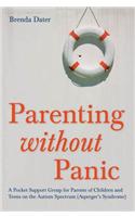 Parenting without Panic: A Pocket Support Group for Parents of Children and Teens on the Autism Spectrum (Asperger's Syndrome)