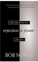 Dealing with the Rejection and Praise of Man