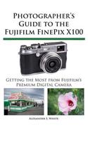 Photographer's Guide to the Fujifilm FinePix X100