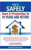 How to Safely Own 5 Properties in 10 Years and Retire!