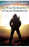 10 Ways To Survive A Valley Experience