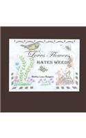 Loves Flowers Hates Weeds