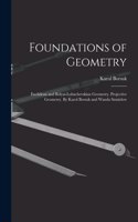 Foundations of Geometry: Euclidean and Bolyai-Lobachevskian Geometry. Projective Geometry. By Karol Borsuk and Wanda Szmielew