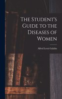 Student's Guide to the Diseases of Women [electronic Resource]