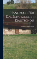 Handbuch Für Das Schutzgebiet Kiautschou