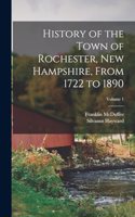 History of the Town of Rochester, New Hampshire, From 1722 to 1890; Volume 1