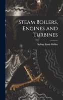 Steam Boilers, Engines and Turbines