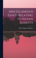 Miscellaneous Essays Relating to Indian Subjects