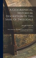 Geographical, Historical Description Of The Shire Of Tweeddale