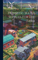 Domestic Water Supplies For The Farm