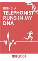 Being a Telephonist Runs In My DNA Notebook: Funny Telephonist DNA Quote Notebook / Journal / Planner / Career / Co-Worker / Job Gift with 110 Blank Lined Pages (6 x 9 inches in size)