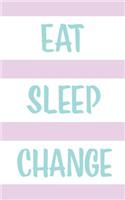 Eat Sleep Change