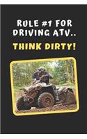 Rule #1 For Driving ATV.. Think Dirty!: Novelty Lined Notebook / Journal To Write In Perfect Gift Item (6 x 9 inches)