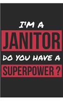 Janitor Notebook - I'm A Janitor Do You Have A Superpower? - Funny Gift for Janitor - Janitor Journal: Medium College-Ruled Journey Diary, 110 page, Lined, 6x9 (15.2 x 22.9 cm)