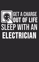 Get A Charge Out Of Life Sleep With An Electrician: 6 x 9 Dot Grid Dotted Notebook for Electrician, Craftsmen, Electrical Engineers