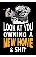 Look at You Owning a New Home and Shit