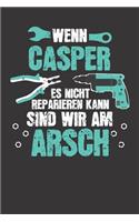 Wenn CASPER es nicht reparieren kann: Individuelles Namen personalisiertes Männer & Jungen blanko Notizbuch. gepunktet dotted, leere Seiten. Lustiges DIY Handwerker & Hobby Heimwerker Ge