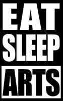 Eat Sleep Arts Cool Notebook for an Artist Fan, College Ruled Journal