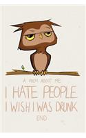 I hate people I wish I was drunk