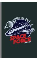 United States Space Force Pew-Pew: United States Space Force Military Armed Forces USA Space Command Gifts Galaxy Planets Gift (6"x9") Lined notebook Journal to write in