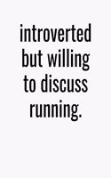 Introverted But Willing To Discuss Running