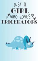 Just A Girl Who Loves Triceratops: Cute Triceratops Lovers Journal / Notebook / Diary / Birthday Gift (6x9 - 110 Blank Lined Pages)