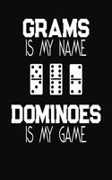 Grams Is My Name Dominoes Is My Game