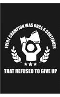 Every Champion Was Once a Contender That Refused To Give Up
