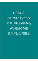 I Am A Proud Boss of Freaking Awesome Employees