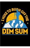 I Hike To Burn Off The Dim sum
