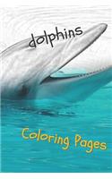 Dolphins Coloring Pages: Are You Stressed? Coloring This Book Will Relax You!