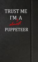 Trust Me I'm Almost a Puppeteer: Blank Recipe Book for the Family Chef Cook Journal Notebook 120 Pages 6x9