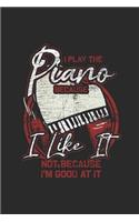 I Play The Piano Because I Like It