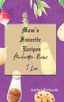 Mom's Favorite Recipes: Handwritten Recipes I Love