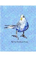 My Fine Feathered Friend