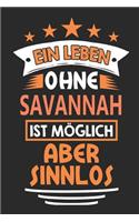 Ein Leben ohne Savannah ist möglich aber sinnlos