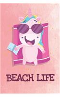 Beach Life: Funny Unicorn Gag Journal Notebooks That Are Great For Birthday, Anniversary, Christmas, Graduation Gifts for Girls, Women, Men and Boys