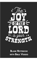 The joy of the lord is your strength Blank Notebook with Bible Verses: 6x9 Blank Christian Composition Notebook or Devotional Journal - Bible Journal or Prayer Book for Men and Women