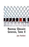 Nouveau Glossaire Genevois, Tome II