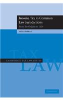 Income Tax in Common Law Jurisdictions: Volume 1, from the Origins to 1820