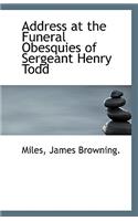 Address at the Funeral Obesquies of Sergeant Henry Todd