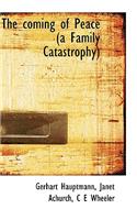 The Coming of Peace (a Family Catastrophy)