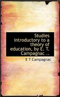 Studies Introductory to a Theory of Education, by E. T. Campagnac ..