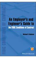 An Employer's and Engineer's Guide to the FIDIC Conditions of Contract