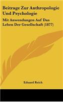 Beitrage Zur Anthropologie Und Psychologie: Mit Anwendungen Auf Das Leben Der Gesellschaft (1877)